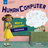 Human Computer: Mary Jackson, Engineer
Contributor(s): Diehn, Andi (Author), Mazeika, Katie (Illustrator)