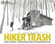 Hiker Trash: Notes, Sketches, and Other Detritus from the Appalachian Trail by Sarah Kaizer
