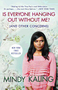 Is Everyone Hanging Out Without Me? (and Other Concerns) by Mindy Kaling (Used)