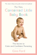 The New Contented Little Baby Book: The Secret to Calm and Confident Parenting by Gina Ford
