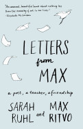 Letters from Max: A Poet, a Teacher, a Friendship by Sarah Ruhl and Max Ritvo (paperback)