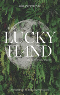 At the Lucky Hand: Aka the Sixty-Nine Drawers by Goran Petrovic