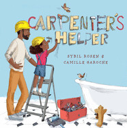 Carpenter's Helper by Sybil Rosen and Camille Garoche