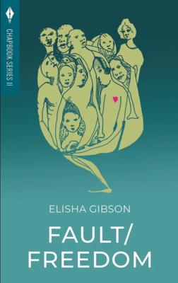 Toho Chapbook Series II: Fault/Freedom by Elisha Gibson