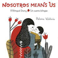 Nosotros Means Us by Paloma Valdiva