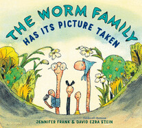 The Worm Family Has Its Picture Taken by Jennifer Frank and David Ezra Stein