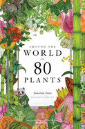 Around the World in 80 Plants by Jonathan Drori