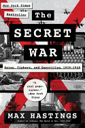 The Secret War: Spies, Ciphers, and Guerrillas, 1939-1945 by Max Hastings