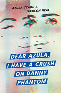Dear Azula, I Have a Crush on Danny Phantom by Azura Tybaji and Jackson Neal