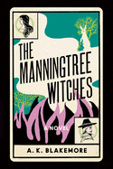 The Manningtree Witches by A. K. Blakemore