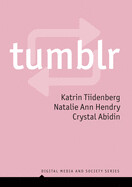 Tumblr by Katrin Tiidenberg, Crystal Abidin, and Natalie Ann Hendry