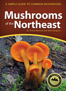 Mushrooms of the Northeast: A Simple Guide to Common Mushrooms ( Mushroom Guides ) by Teresa Marrone