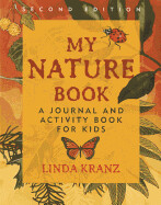 My Nature Book: A Journal and Activity Book for Kids (2ND ed.) by Linda Kranz