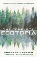 The Complete Ecotopia by Ernest Callenbach