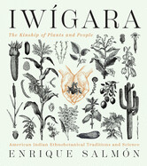 Iwígara: The Kinship of Plants and People by Enrique Salmón