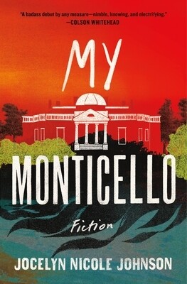 My Monticello: Fiction by Jocelyn Nicole Johnson