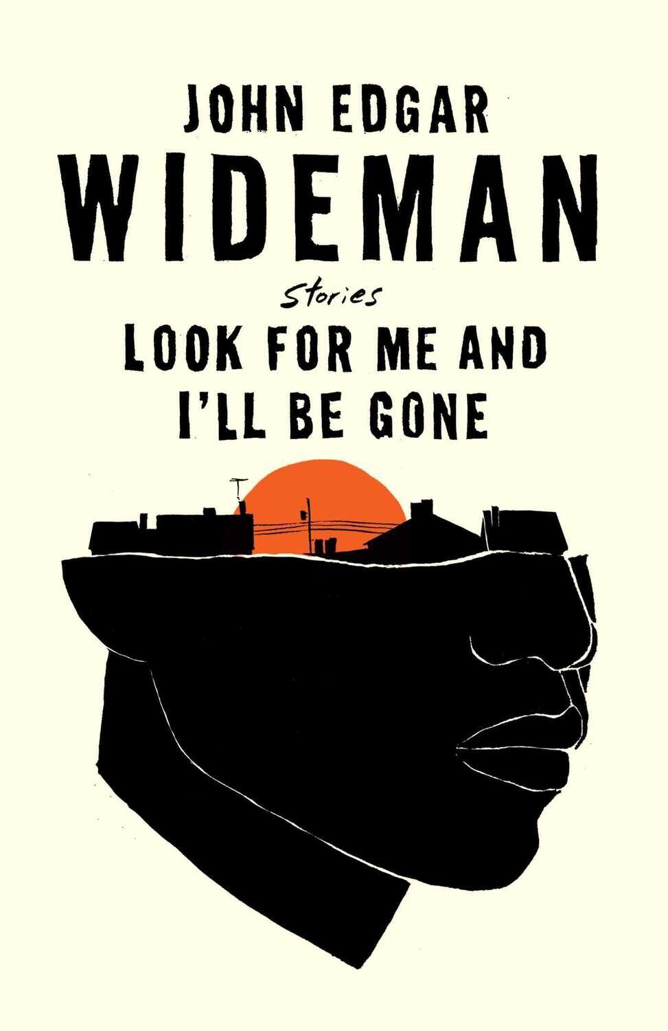 Look For Me and I'll Be Gone by John Edgar Wideman