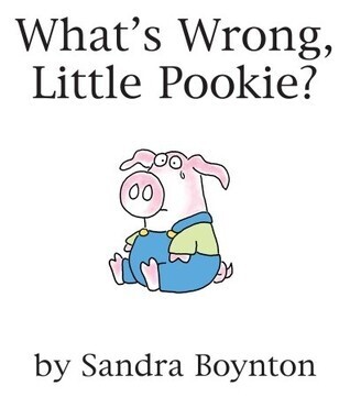What&#39;s Wrong, Little Pookie? (board book) by Sandra Boynton