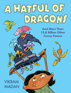 A Hatful of Dragons: And More Than 13.8 Billion Other Funny Poems by Vikram Madan