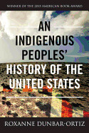 An Indigenous People's History of the United States by Roxanne Dunbar-Ortiz
