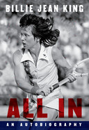 All In : An Autobiography by Billie Jean King