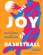 The Joy of Basketball: An Encyclopedia of the Modern Game by Ben Detrick and Andrew Kuo