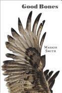 Good Bones: Poems (2018 Trade Ingram/Ls) by Maggie Smith