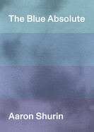 The Blue Absolute by Aaron Shurin