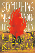 Something New Under the Sun by Alexandra Kleeman