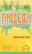 How to Leave Hialeah ( Iowa Short Fiction Award ) by Jennine Capó Crucet