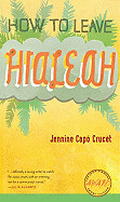 How to Leave Hialeah ( Iowa Short Fiction Award ) by Jennine Capó Crucet