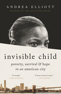 Invisible Child: Poverty, Survival, and Hope in an American City by Andrea Elliot