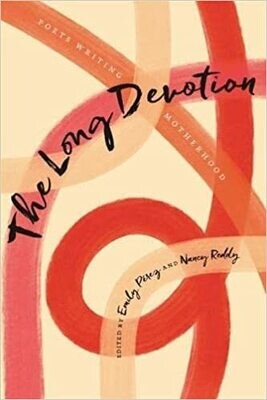 The Long Devotion edited by Emily Perez and Nancy Reddy 