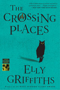 The Crossing Places, 1 by Elly Griffiths
