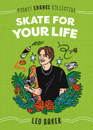 Skate for Your Life by Leo Baker