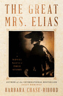 Great Mrs. Elias: A Novel Based on a True Story