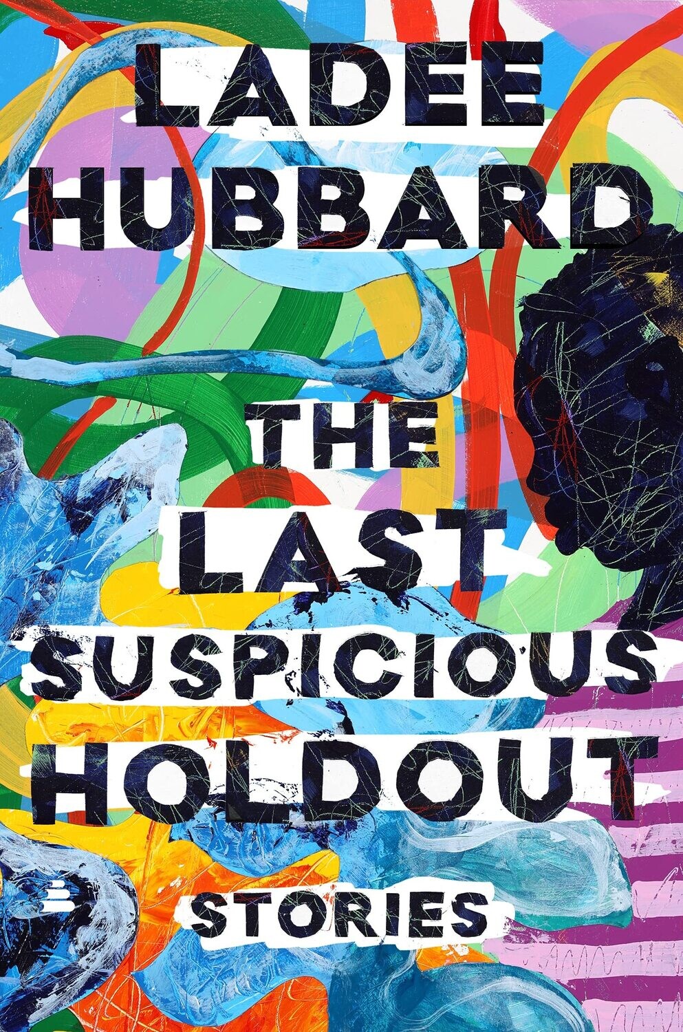 The Last Suspicious Holdout: Stories by Ladee Hubbard