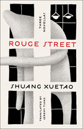 Rouge Street: Three Novellas by Shuang Xuetao