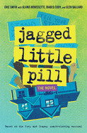 Jagged Little Pill: The Novel by Eric Smith