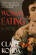 Woman, Eating: A Literary Vampire Novel by Claire Kohda (paperback)