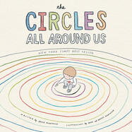The Circles All Around Us by Brad Montague; illustrated by Brad and Kristi Montague