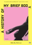 History of My Brief Body by Billy-Ray Belcourt