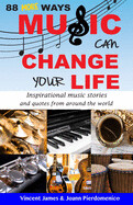 88 MORE Ways Music Can Change Your Life by Vincent James & Joan Pierdomenico