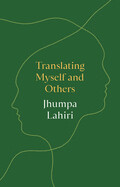 Translating Myself and Others by Jhumpa Lahiri