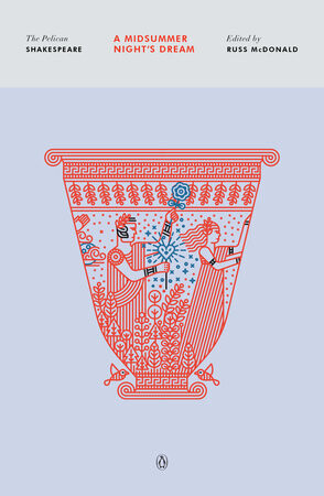 A Midsummer Night's Dream by William Shakespeare (Pelican Editions)