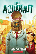 Aquanaut: A Graphic Novel by Dan Santat