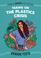 Taking on the Plastics Crisis By Hannah Testa; Illustrated by Ashley Lukashevsky