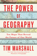 Power of Geography: Ten Maps That Reveal the Future of Our World Vol. 4 by Tim Marshall