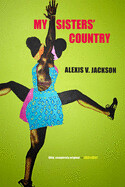 My Sisters' Country by  Alexis V. Jackson
