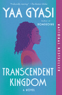 Transcendent Kingdom By Yaa Gyasi (paperback)
